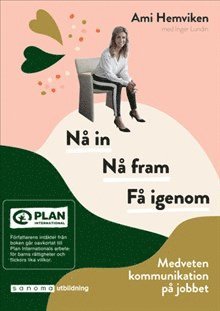 bokomslag Nå in. Nå fram. Få igenom - Medveten kommunikation på jobbet