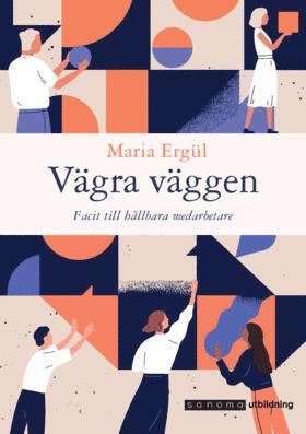 bokomslag Vägra väggen - Facit till hållbara medarbetare