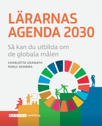 bokomslag Lärarnas Agenda 2030 - så kan du utbilda om de globala målen