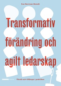 bokomslag Transformativ förändring och agilt ledarskap