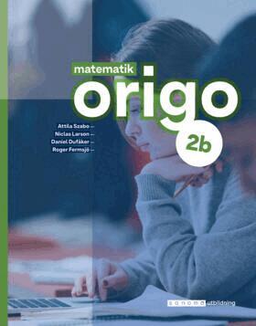 Attila Szabo, Niclas Larson, Daniel Dufåker, Roger Fermsjö - Matematik Origo 2b, upplaga 3, Häftad