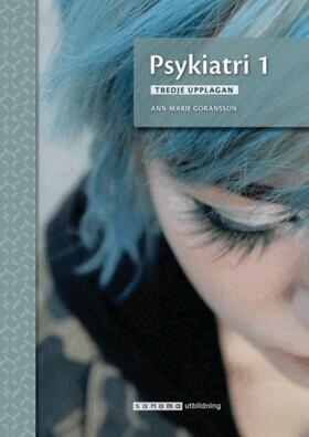 Ann-Marie Göransson - Psykiatri 1, upplaga 3, Häftad