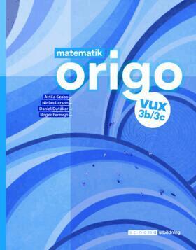 Attila Szabo, Niclas Larson, Daniel Dufåker, Roger Fermsjö - Matematik Origo 3b/3c vux, upplaga 2, Häftad