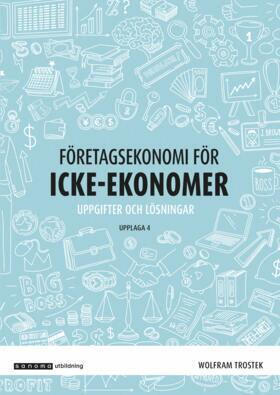 Wolfram Trostek - Företagsekonomi för icke-ekonomer Övningsbok, upplaga 4, Häftad