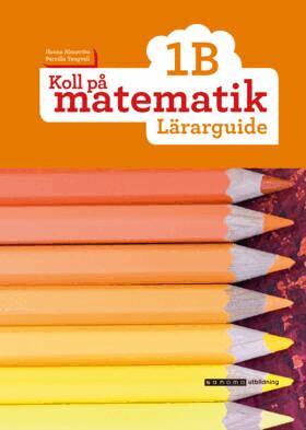 Hanna Almström, Pernilla Tengvall - Koll på matematik 1B Lärarguide, upplaga 2, Häftad