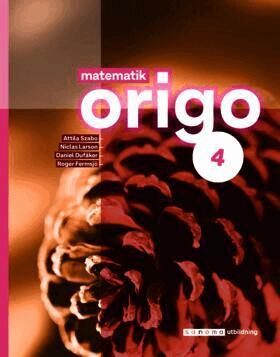 Attila Szabo, Niclas Larson, Daniel Dufåker, Roger Fermsjö - Matematik Origo 4, upplaga 3, Häftad
