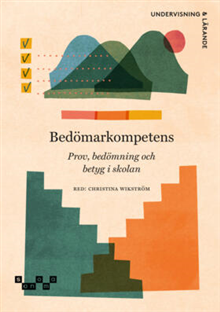 Christina Wikström, Hanna Eklöf, Anders Hofverberg, Alli Klapp, Thea Klapp, Torulf Palm, Anna Lind Pantzare, Deborah Siebecke, Marcus Strömbäck Hjärne, Jörgen Tholin, Jonathan Wedman, Anita Wester, Erik Winerö - Bedömarkompetens : prov, bedömning och betyg i skolan, Häftad