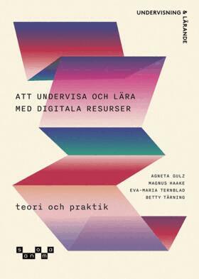 Agneta Gulz, Magnus Haake, Eva-Maria Ternblad, Betty Tärning - Undervisa och lära med digitala resurser - teori och praktik, Häftad