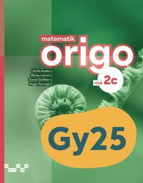 Attila Szabo, Niclas Larson, Daniel Dufåker, Roger Fermsjö - Matematik Origo nivå 2c, Häftad