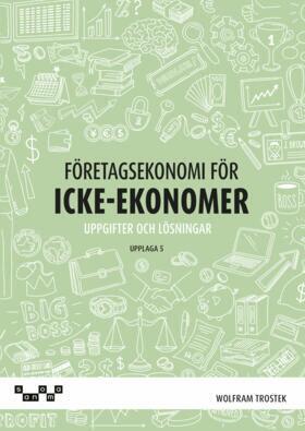 Wolfram Trostek - Företagsekonomi för icke-ekonomer Övningsbok, Häftad