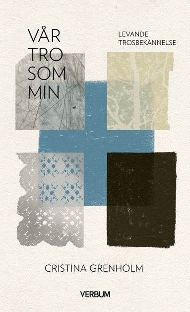 Cristina Grenholm - Vår tro som min : levande trosbekännelse, Häftad