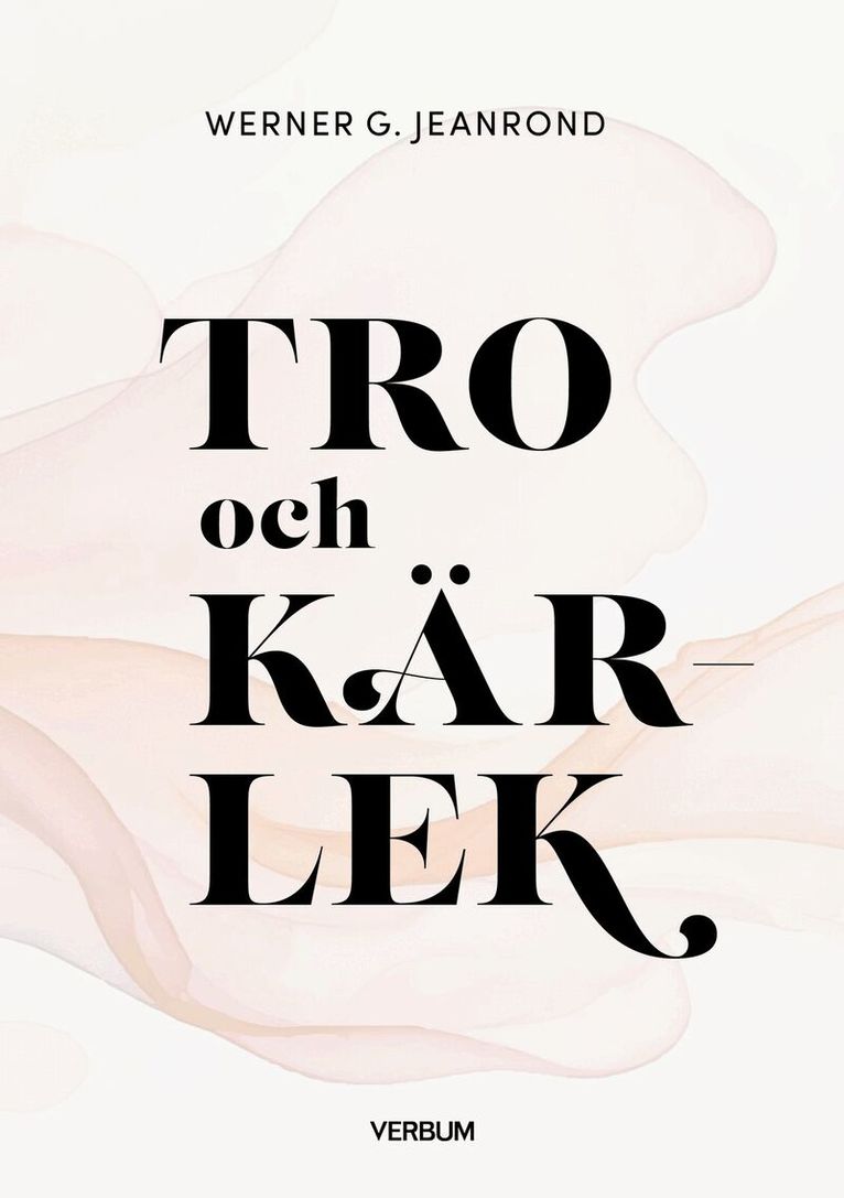 Werner G Jeanrond - Tro och kärlek, Häftad