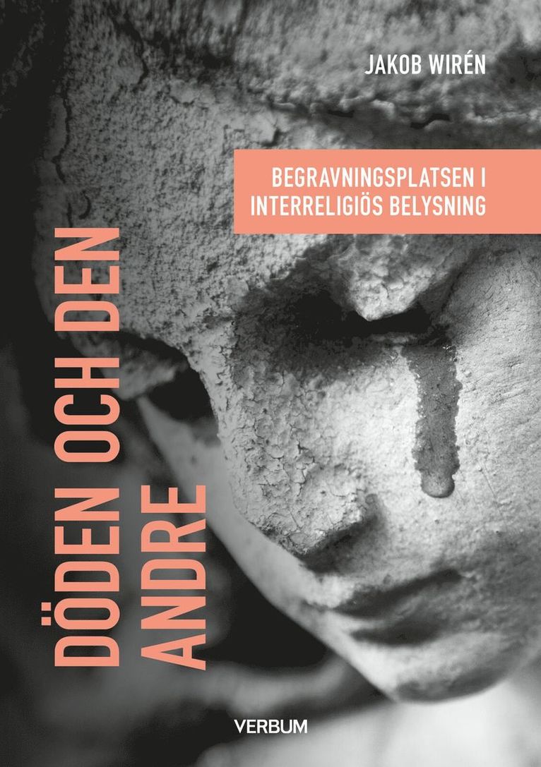 Jakob Wirén - Döden och den andre : begravningsplatsen i interreligiös belysning, Häftad