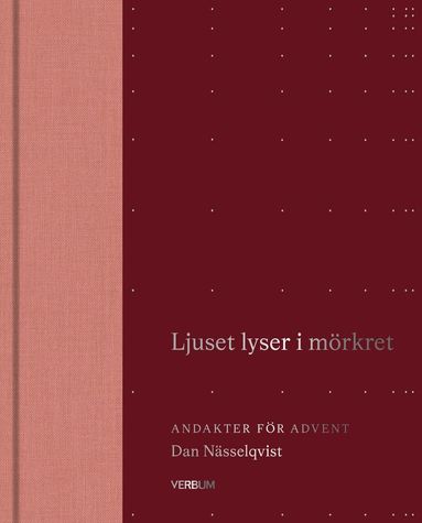 Dan Nässelqvist - Ljuset lyser i mörkret : Andakter för advent, Inbunden
