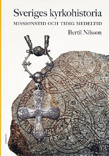 Bertil Nilsson - Sveriges kyrkohistoria. 1, Missionstid och tidig medeltid, Inbunden