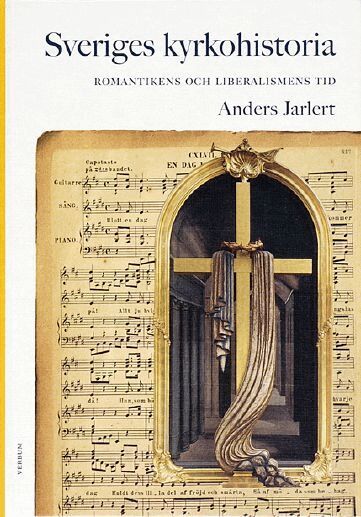 Anders Jarlert - Sveriges kyrkohistoria. 6, Romantikens och liberalismens tid, Häftad