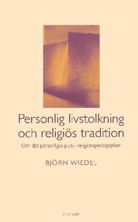 bokomslag Personlig livstolkning och religiös tradition : om det personligas plats i religionspedagogiken