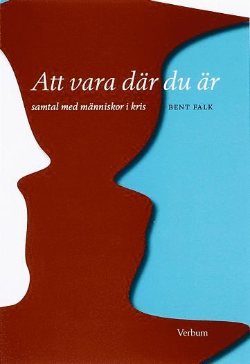 Bent Falk - Att vara där du är : samtal med människor i kris, Häftad