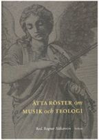 Sven-Åke Selander, Lena Petersson, Henrik Tobin, Martin Modéus, Ragnar Håkansson, Karl-Gunnar Ellverson, Christina Lövenstam, Johan Magnus Sjöberg - Åtta röster om musik och teologi, Häftad