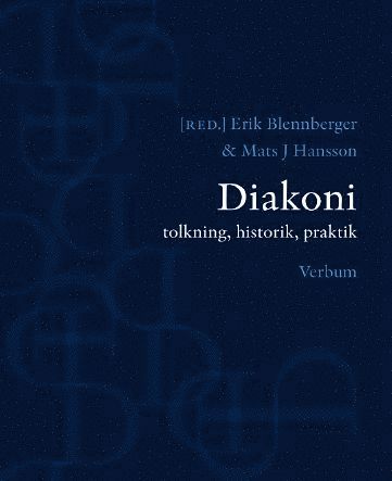 Diakoni : tolkning, historik, praktik