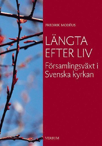 Fredrik Modéus - Längta efter liv : församlingsväxt i Svenska kyrkan, Häftad