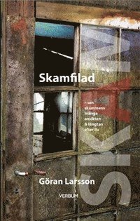 Göran Larsson - Skamfilad : om skammens många ansikten & längtan efter liv, Kartonnage