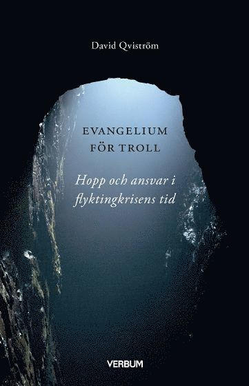 Evangelium för troll : hopp och ansvar i flyktingkrisens tid