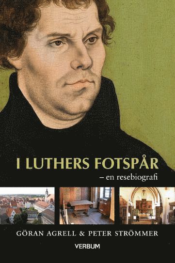 Peter Strömmer, Göran Agrell - I Luthers fotspår : en resebiografi, Häftad
