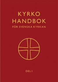 bokomslag Kyrkohandbok för Svenska kyrkan : antagen för Svenska kyrkan av 2017 års kyrkomöte. Del 1