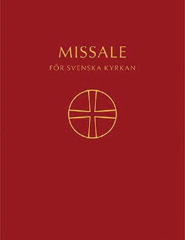 Missale för Svenska kyrkan : ordningar för den allmänna gudstjänsten med musik samt musik i de kyrkliga handlingarna enligt Kyrkohandbok för Svenska kyrkan del 1