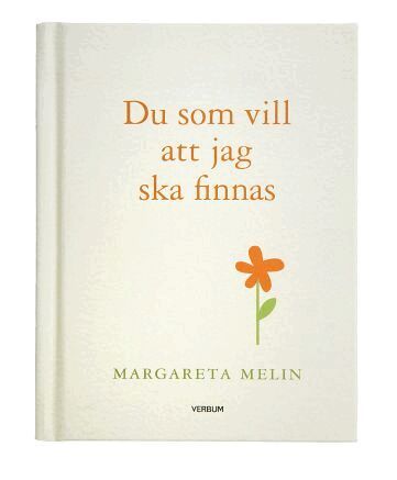 Margareta Melin - Du som vill att jag ska finnas, Inbunden