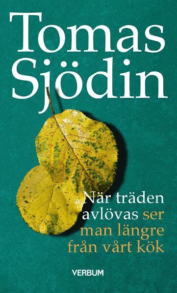 Tomas Sjödin - När träden avlövas : ser man längre från vårt kök, Pocket