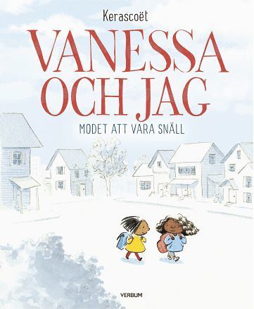 Kerascoët - Vanessa och jag : modet att vara snäll, Inbunden