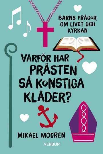 Varför har prästen så konstiga kläder? : barns frågor om livet och kyrkan 1