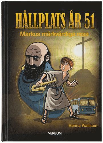 Hanna Wallsten - Hållplats år 51 : Markus märkvärdiga resa, Inbunden