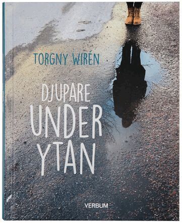 Torgny Wirén - Djupare under ytan, Inbunden