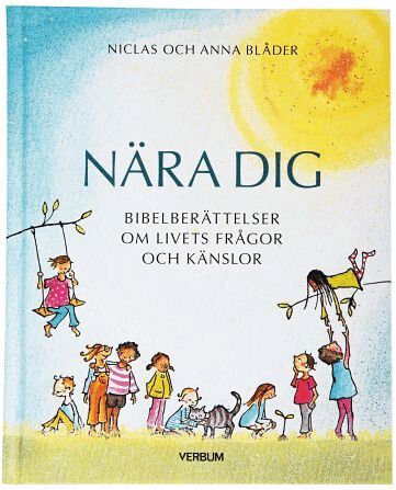 Niclas Blåder - Nära dig : bibelberättelser om livets frågor och känslor, Inbunden