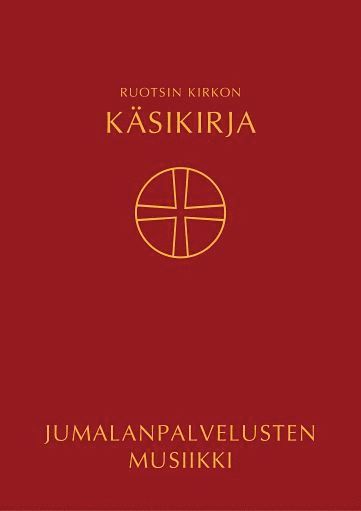 Ruotsin kirkon käsikirja : käännetty Ruotsin kirkon kirkolliskokouksen vuonna 2017 hyväksymästa kirkkokäsikirjasta