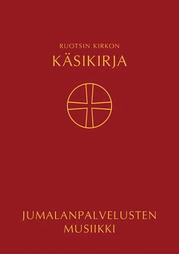 Ruotsin kirkon käsikirja : käännetty Ruotsin kirkon kirkolliskokouksen vuonna 2017 hyväksymästa kirkkokäsikirjasta 1