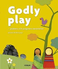 bokomslag Godly play - Påskens och pingstens berättelser