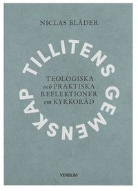 bokomslag Tillitens gemenskap : teologiska och praktiska reflektioner om kyrkoråd