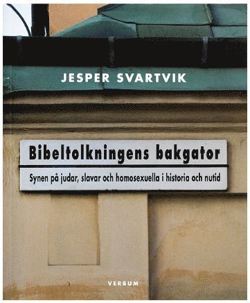 Bibeltolkningens bakgator : Synen på judar, slavar och homosexuella i historia och nutid 1