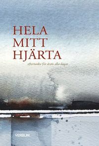 bokomslag Hela mitt hjärta : eftertanke för årets alla dagar