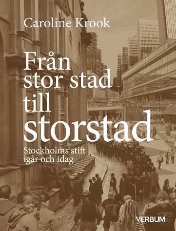 bokomslag Från stor stad till storstad : Stockholms stift igår och idag