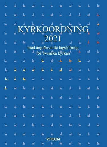 Kyrkoordning 2021 : med angränsande lagstiftning för Svenska kyrkan