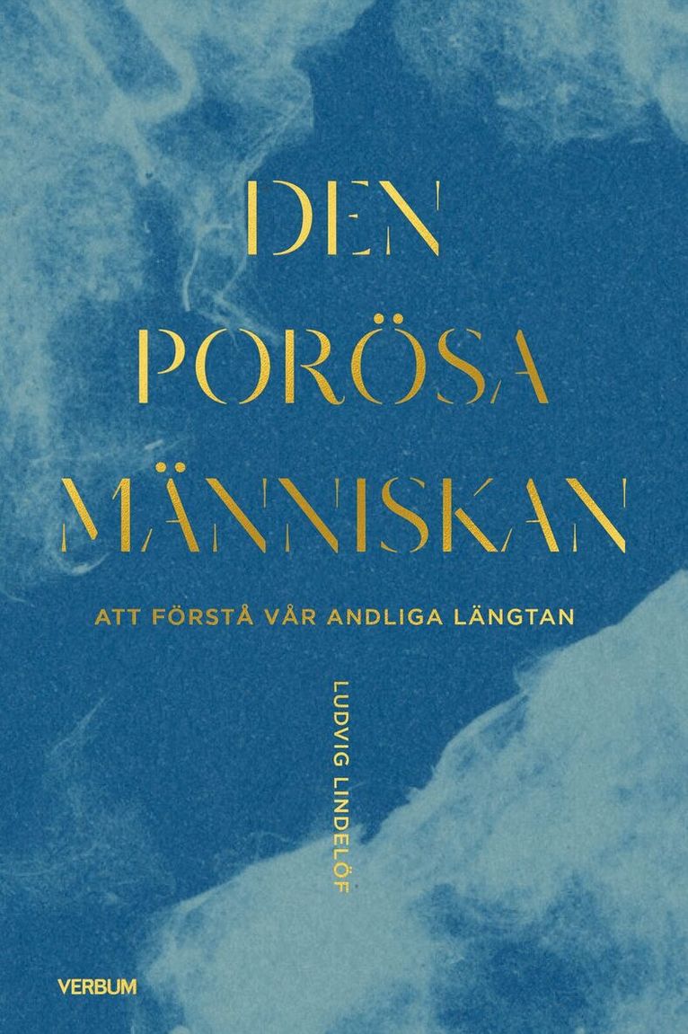 Ludvig Lindelöf - Den porösa människan : att förstå vår andliga längtan, Kartonnage. Tillgänglighet: Kommande