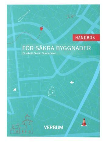 Elisabeth Svalin Gunnarsson - Handbok för säkra byggnader, Häftad