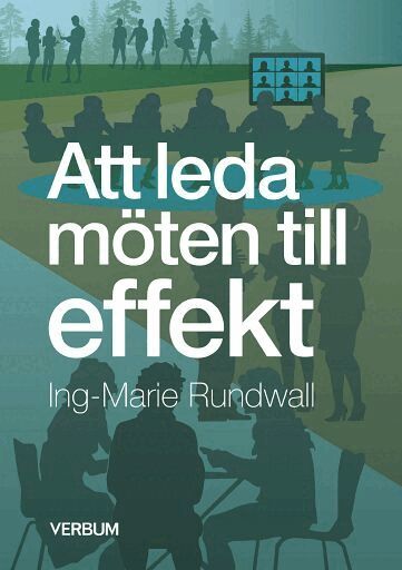 Ing-Marie Rundwall - Att leda möten till effekt, Häftad