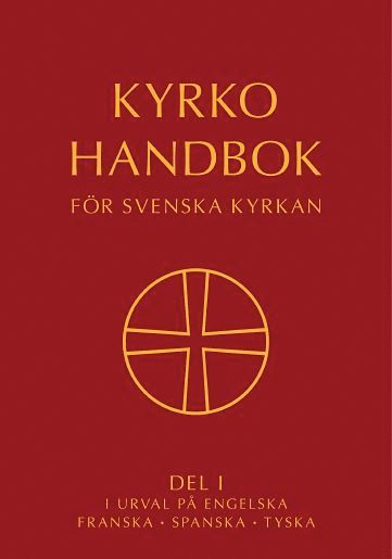 bokomslag Kyrkohandbok för Svenska kyrkan : antagen för Svenska kyrkan av 2021 års kyrkomöte. Del I i urval på engelska, franska, spanska, tyska