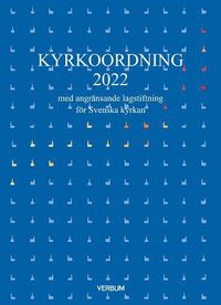 bokomslag Kyrkoordning 2022 : med angränsande lagstiftning för Svenska kyrkan